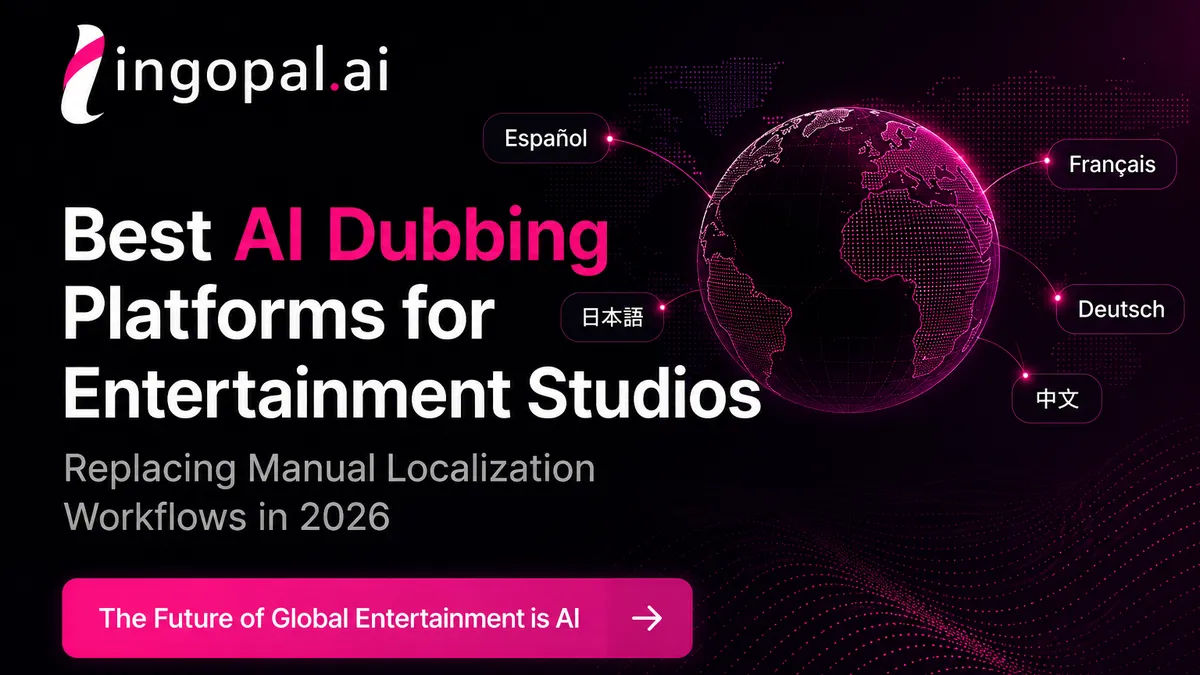 Best AI Dubbing Platforms for Entertainment Studios Replacing Manual Localization Workflows